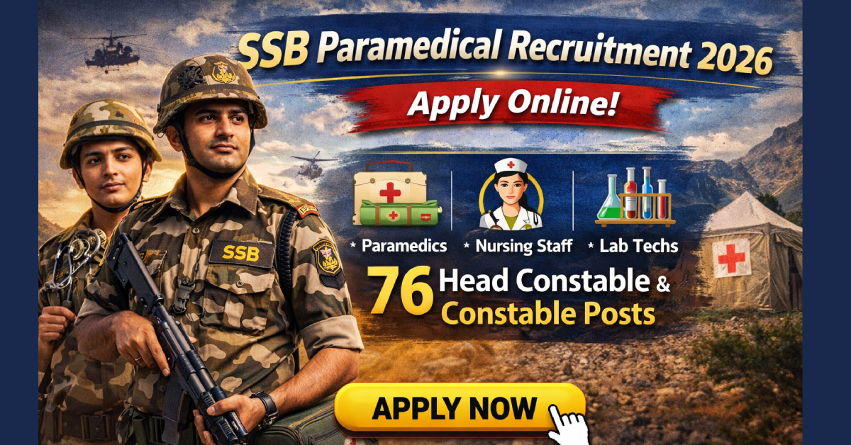 SSB Paramedical Recruitment 2026 – Apply Online for 76 Head Constable & Constable Posts
